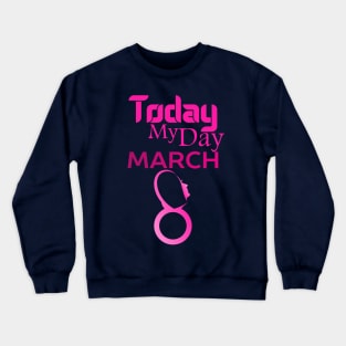 Womens Today My Day International Women's Day 2022 For Women Crewneck Sweatshirt